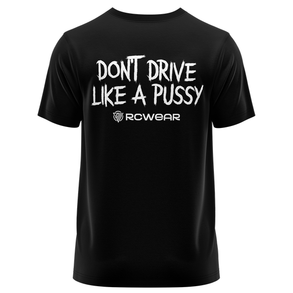 Don't Drive Like A Pussy Shirt Shirt RC-WEAR