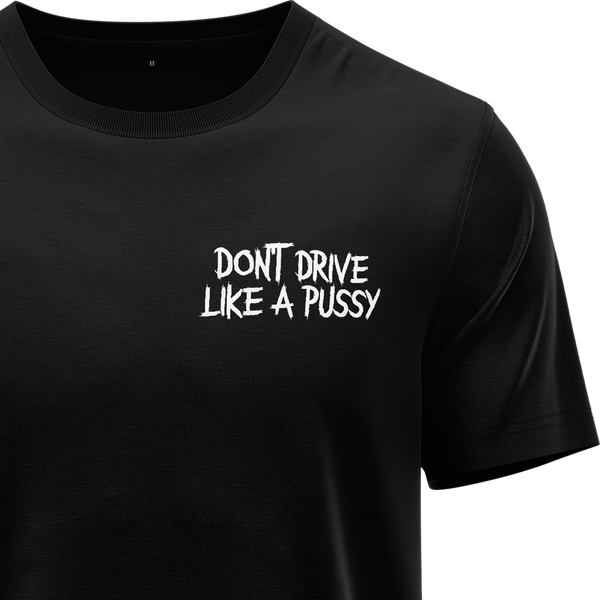 Don't Drive Like A Pussy Shirt Shirt RC-WEAR