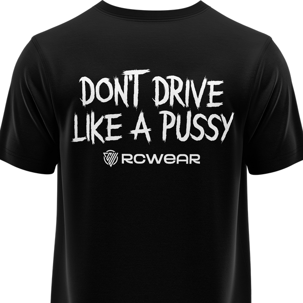 Don't Drive Like A Pussy Shirt Shirt RC-WEAR