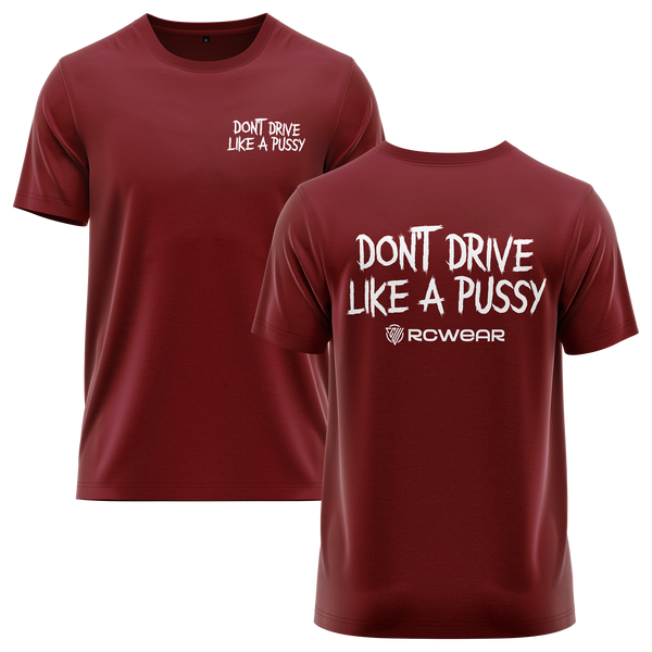 Don't Drive Like A Pussy Shirt Shirt RC-WEAR Burgundy-White XS