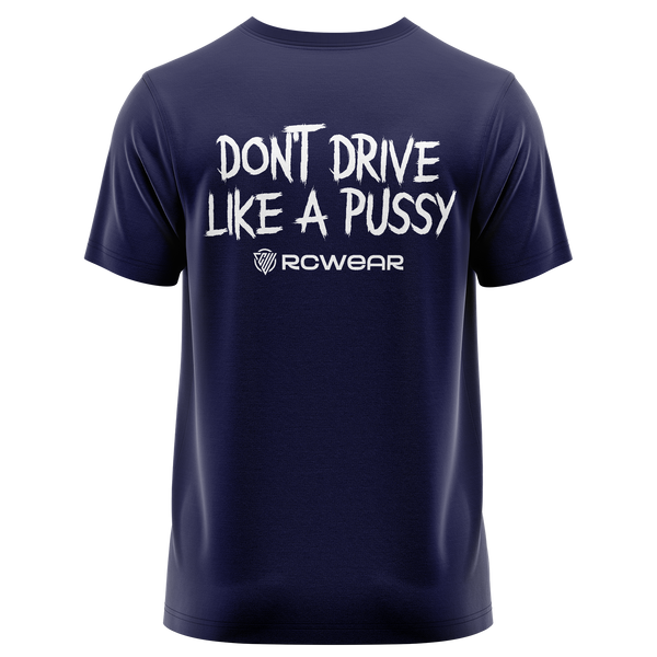 Don't Drive Like A Pussy Shirt Shirt RC-WEAR