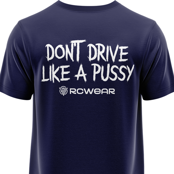 Don't Drive Like A Pussy Shirt Shirt RC-WEAR