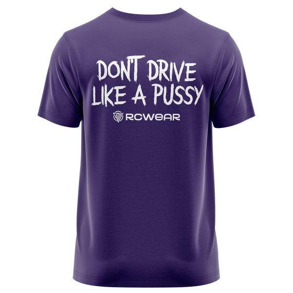 Don't Drive Like A Pussy Shirt Shirt RC-WEAR