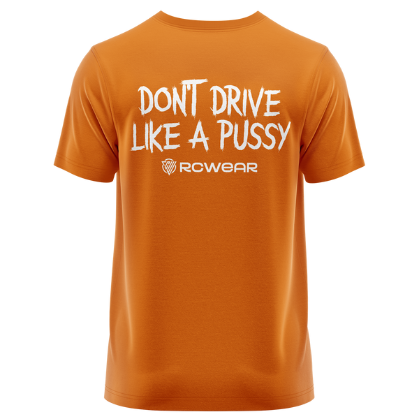 Don't Drive Like A Pussy Shirt