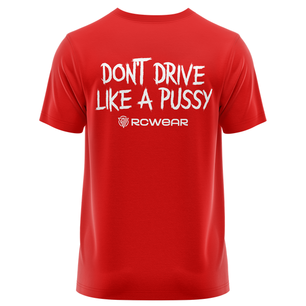 Don't Drive Like A Pussy Shirt