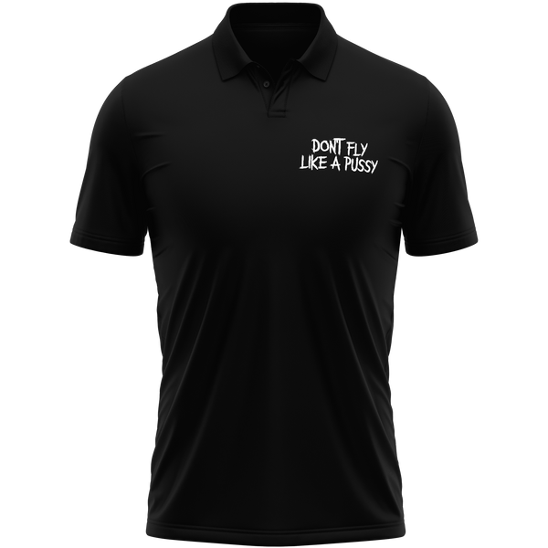 Don't Fly Like A Pussy Polo Shirt