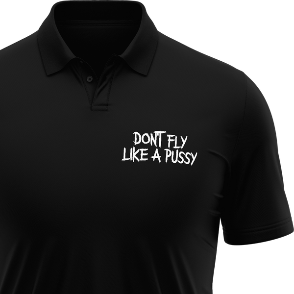 Don't Fly Like A Pussy Polo Shirt