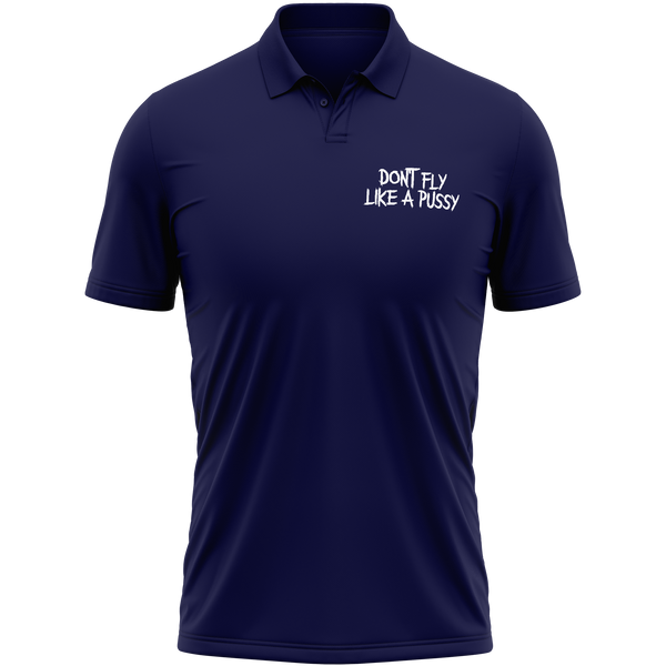 Don't Fly Like A Pussy Polo Shirt
