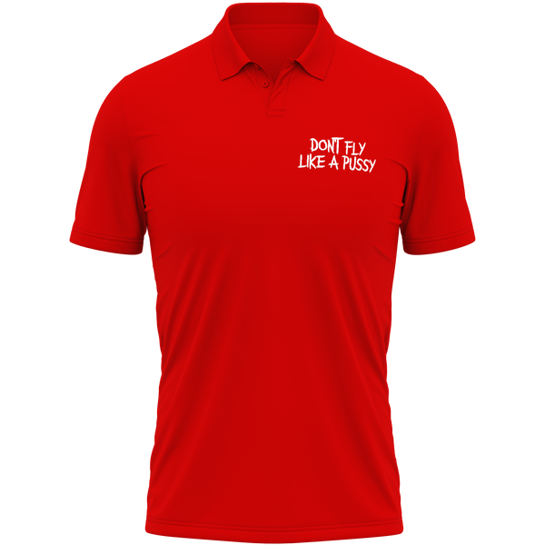 Don't Fly Like A Pussy Polo Shirt