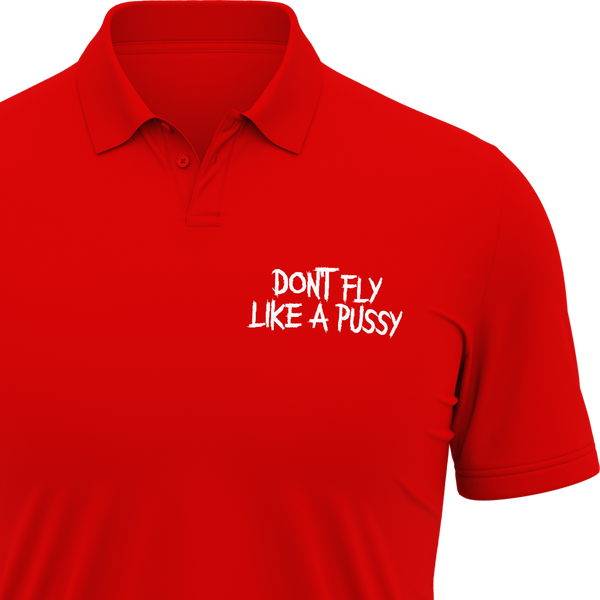 Don't Fly Like A Pussy Polo Shirt