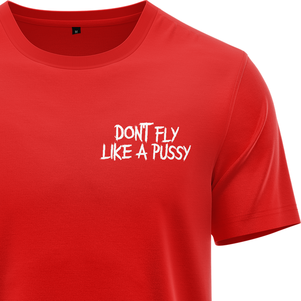 Don't Fly Like A Pussy Shirt