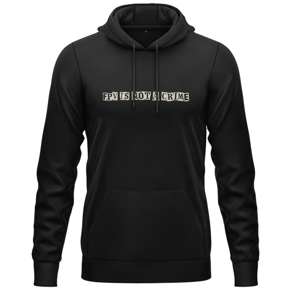 FPV Is Not A Crime Hoodie