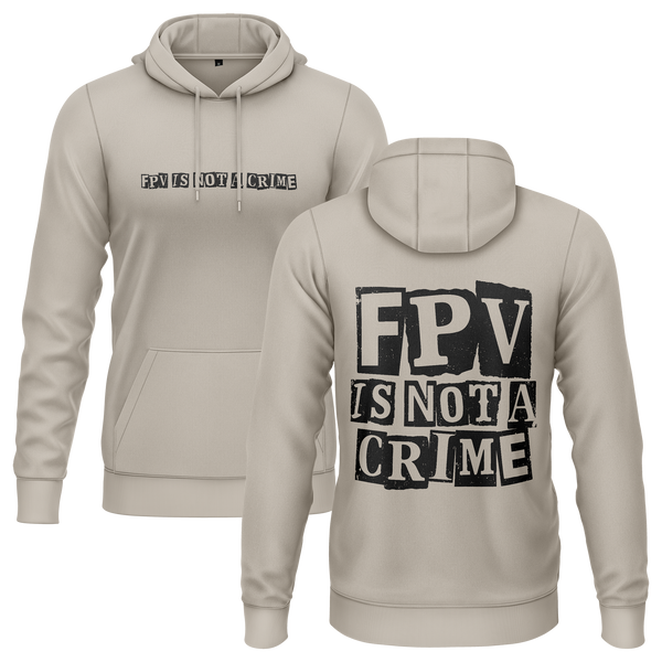 FPV Is Not A Crime hoodie for FPV racers – Beige