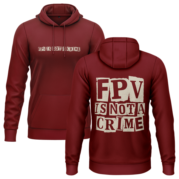 FPV Is Not A Crime hoodie for freestyle pilots – Burgundy