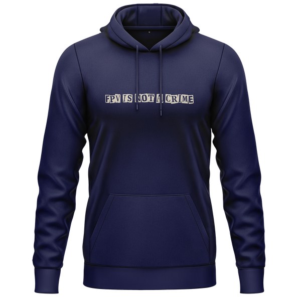 FPV Is Not A Crime Hoodie