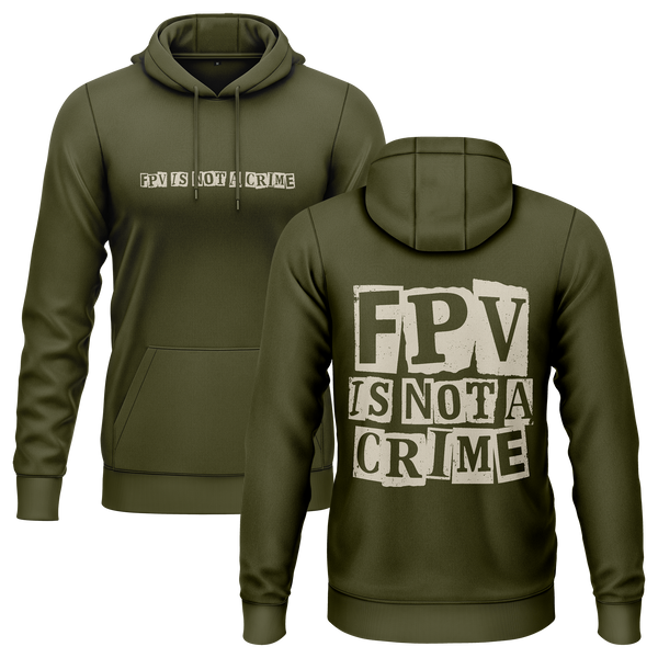 FPV Is Not A Crime hoodie for FPV pilots – Olive