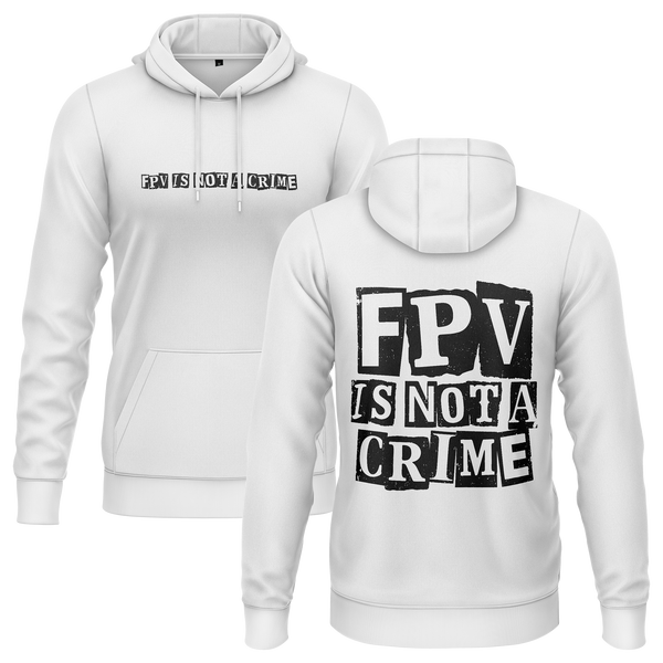 FPV Is Not A Crime hoodie for FPV drone pilots – White