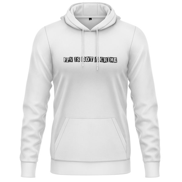 FPV Is Not A Crime Hoodie