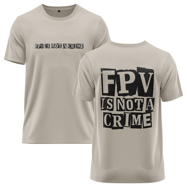 FPV Is Not A Crime shirt for freestyle pilots – Beige
