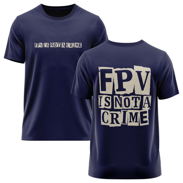 FPV Is Not A Crime shirt for freestyle pilots – Navy