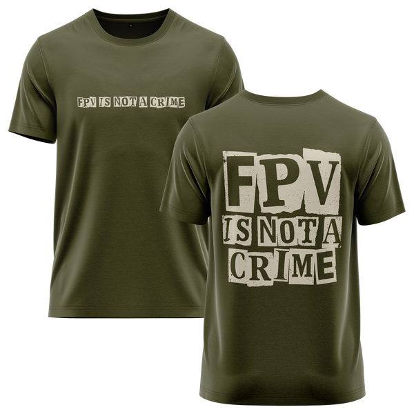 FPV Is Not A Crime shirt for FPV racers – Olive
