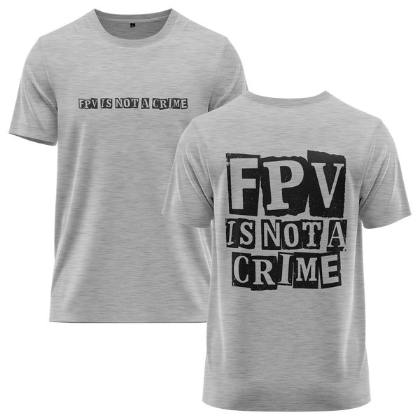 FPV Is Not A Crime shirt for FPV drone pilots – Grey