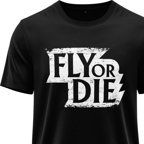 Fly Or Die Shirt (C)