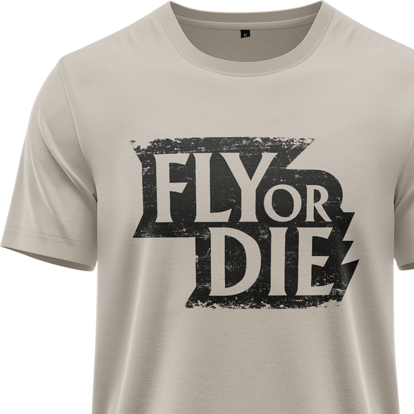 Fly Or Die Shirt (C)