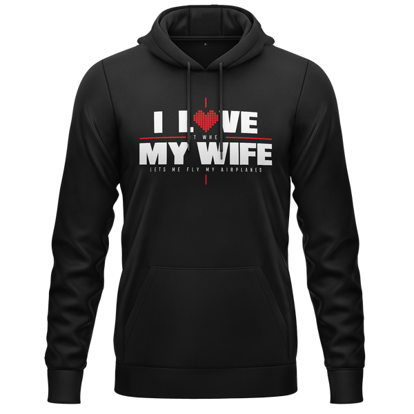 I Love My Wife &amp; Airplanes Hoodie