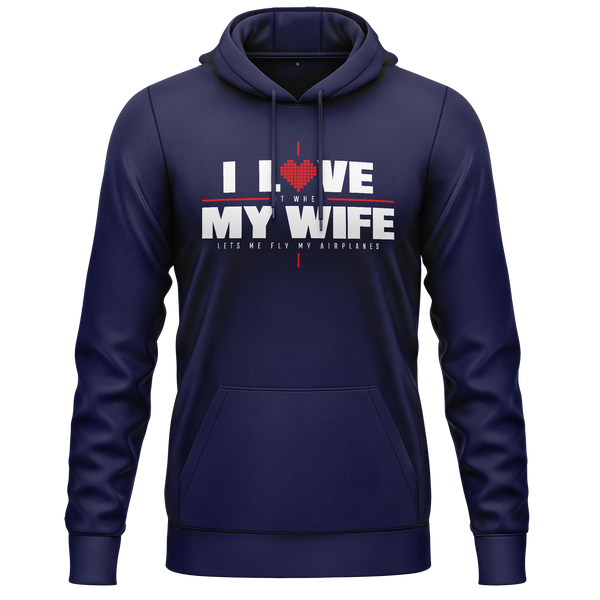 I Love My Wife &amp; Airplanes Hoodie