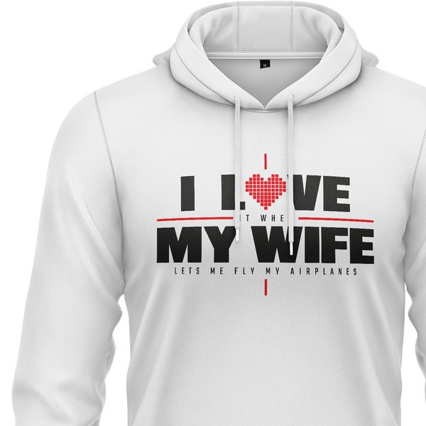 I Love My Wife &amp; Airplanes Hoodie
