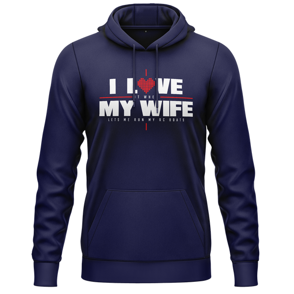 I Love My Wife &amp; Boats Hoodie