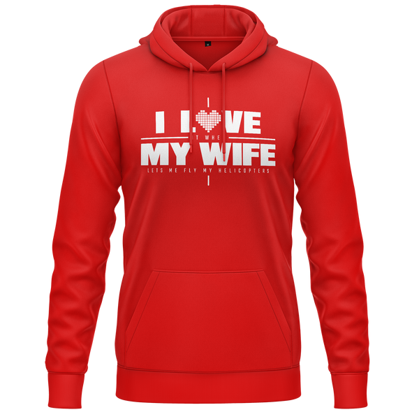 I Love My Wife &amp; Helicopters Hoodie