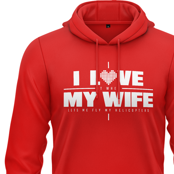 I Love My Wife &amp; Helicopters Hoodie