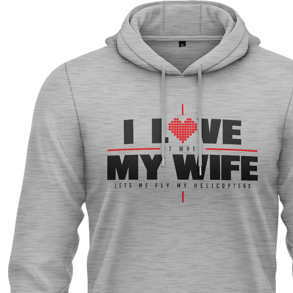 I Love My Wife &amp; Helicopters Hoodie