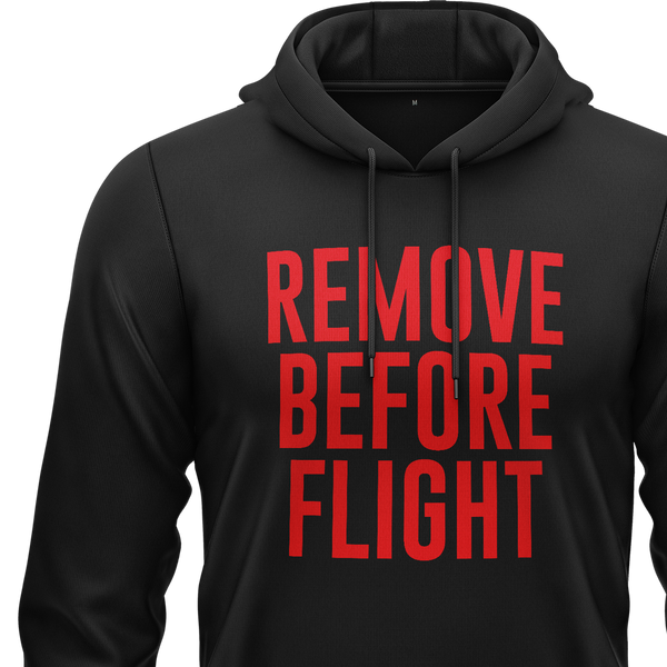 Remove Before Flight Hoodie