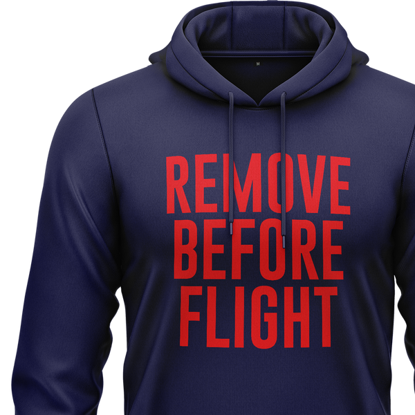 Remove Before Flight Hoodie