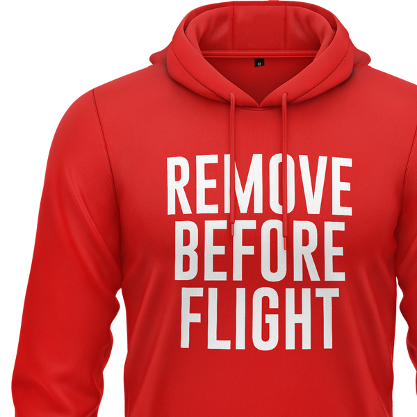 Remove Before Flight Hoodie